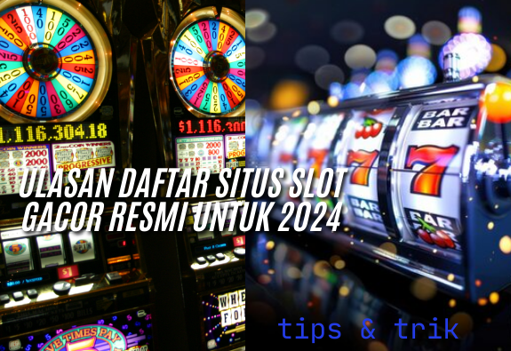 Situs Slot Gacor Resmi Untuk 2024